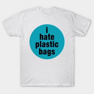 I Hate Plastic Bags T-Shirt